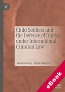 Cover of Child Soldiers and the Defence of Duress under International Criminal Law (eBook)