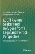 Cover of LGBTI Asylum Seekers and Refugees from a Legal and Political Perspective: Persecution, Asylum and Integration
