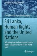 Cover of Sri Lanka, Human Rights and the United Nation: A Scrutiny into the International Human Rights Engagement with a Third World State