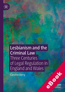 Cover of Lesbianism and the Criminal Law: Three Centuries of Legal Regulation in England and Wales (eBook)