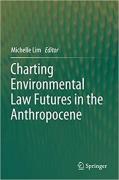 Cover of Charting Environmental Law Futures in the Anthropocene