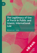 Cover of The Legitimacy of Use of Force in Public and Islamic International Law (eBook)