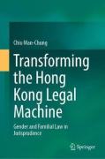 Cover of Transforming the Hong Kong Legal Machine: Gender and Familial Law in Jurisprudence
