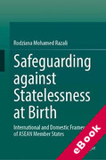 Cover of Safeguarding Against Statelessness at Birth: International Law and Domestic Legal Frameworks of ASEAN Member States (eBook)