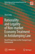 Cover of Rationality and Legality of Non-market Economy Treatment in Antidumping Law: Novel Perspectives on the Changed Legal Environment