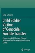 Cover of Child Soldier Victims of Genocidal Forcible Transfer: Exonerating Child Soldiers Charged With Grave Conflict-related International Crimes