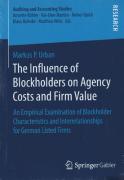 Cover of The Influence of Blockholders on Agency Costs and Firm Value: An Empirical Examination of Blockholder Characteristics and Interrelationships for German Listed Firms