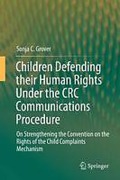 Cover of Children Defending Their Human Rights Under the CRC Communications Procedure: On Strengthening the Convention on the Rights of the Child Complaints Mechanism