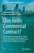 Cover of Quo vadis Commercial Contract? Reflections on Sustainability, Ethics and Technology in the Emerging Law and Practice of Global Commerce
