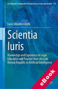 Cover of Scientia Iuris: Knowledge and Experience in Legal Education and Practice from the Late Roman Republic to Artificial Intelligence (eBook)