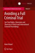 Cover of Avoiding a Full Criminal Trial: Fair Trial Rights, Diversions and Shortcuts in Dutch and International Criminal Proceedings