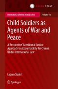 Cover of Child Soldiers as Agents of War and Peace: A Restorative Transitional Justice Approach to Accountability for Crimes Under International Law