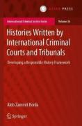 Cover of Histories Written by International Criminal Courts and Tribunals : Developing a Responsible History Framework