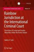 Cover of Rainbow Jurisdiction at the International Criminal Court: Protection of Sexual and Gender Minorities Under the Rome Statute