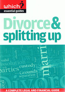 Cover of Which?: Divorce and Splitting Up: A Complete Legal and Financial Guide