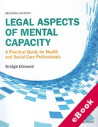 Cover of Legal Aspects of Mental Capacity: A Practical Guide for Health and Social Care Professionals (eBook)