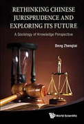 Cover of Rethinking Chinese Jurisprudence and Exploring Its Future: A Sociology of Knowledge Perspective