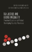 Cover of Tax Justice and Global Inequality: Practical Solutions to Protect Developing Country Revenues