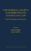 Cover of The Federal Court&#8217;s Contribution to Australian Law: Past, Present and Future