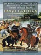 Cover of The Most Excellent Hugo Grotius, His Books Treating of the Rights of War & Peace
