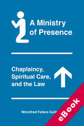 Cover of A Ministry of Presence: Chaplaincy, Spiritual Care, and the Law (eBook)