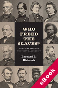 Cover of Who Freed the Slaves?: The Fight Over the Thirteenth Amendment (eBook)