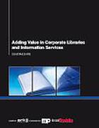 Cover of Adding Value in Corporate Libraries and Information Services