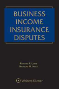 Cover of Business Income Insurance Disputes 2nd Edition Looseleaf