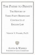 Cover of The Paths to Privity: The History of Third Party Beneficiary Contracts at English Law