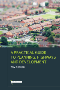 Cover of A Practical Guide to Planning, Highways & Development