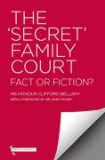 Cover of The 'Secret' Family Court: Fact or Fiction?