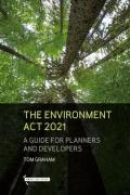 Cover of The Environment Act 2021: A Guide for Planners & Developers