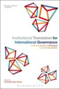 Cover of Institutional Translation for International Governance: Enhancing Quality in Multilingual Legal Communication