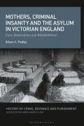 Cover of Mothers, Criminal Insanity and the Asylum in Victorian England: Cure, Redemption and Rehabilitation