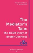 Cover of The Mediator's Tale: The CEDR Story of Better Conflicts
