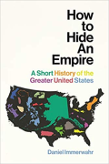 Cover of How to Hide an Empire: A Short History of the Greater United States