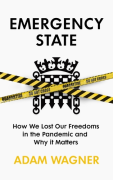 Cover of Emergency State: How We Lost Our Freedoms in the Pandemic and Why it Matters