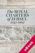 Cover of The Royal Charters of Jersey, 1341-1687 (eBook)