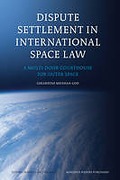 Cover of Dispute Settlement in International Space Law: A Multi-Door Courthouse for Outer Space