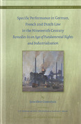 Cover of Specific Performance in German, French and Dutch Law in the Nineteenth Century: Remedies in an Age of Fundamental Rights and Industrialisation