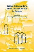 Cover of Crime, Criminal Law and Criminal Justice in Europe: A Collection in Honour of Prof. em. dr. dr. h.c. Cyrille Fijnaut