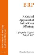 Cover of A Critical Appraisal of Initial Coin Offerings: Lifting the &#8220;Digital Token&#8217;s Veil&#8221;