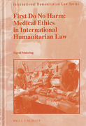 Cover of First Do No Harm: Medical Ethics in International Humanitarian Law