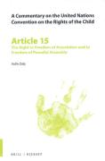 Cover of A Commentary on the United Nations Convention on the Rights of the Child, Article 15: The Right to Freedom of Association and to Freedom of Peaceful Assembly