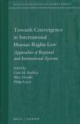 Cover of Towards Convergence in International Human Rights Law: Approaches of Regional and International Systems