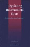 Cover of Regulating International Sport: Power, Authority and Legitimacy