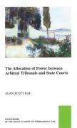 Cover of The Allocation of Power between Arbitral Tribunals and State Courts