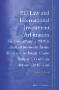 Cover of EU Law and International Investment Arbitration: The compatibility of ISDS in Bilateral Investment Treaties (BITs) and the Energy Charter Treaty (ECT) with the autonomy of EU law