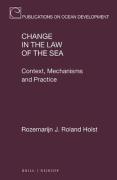 Cover of Change in the Law of the Sea: Context, Mechanisms and Practice