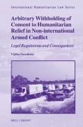 Cover of Arbitrary Withholding of Consent to Humanitarian Relief in Non-international Armed Conflict